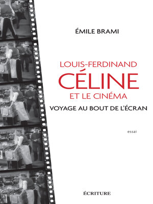 cover image of Louis-Ferdinand Celine et le cinéma--Voyage au bout de l'écran
